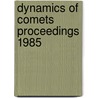 Dynamics of comets proceedings 1985 by Unknown