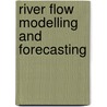 River flow modelling and forecasting door Onbekend