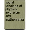 Social Relations of Physics, Mysticism and Mathematics door Restivo, Sal