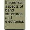 Theoretical Aspects of Band Structures and Electronics ... door Kamimura, Hiroshi