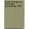 Forest-atmosphere interaction proceedings 1983 by Unknown