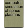 Computer simulation of space plasmas door Onbekend