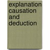 Explanation causation and deduction door Sloan Wilson