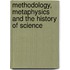 Methodology, Metaphysics and the History of Science