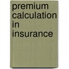 Premium Calculation in Insurance door Vylder, F. Etienne