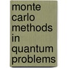 Monte Carlo Methods in Quantum Problems door Kalos, M.H.