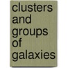 Clusters and groups of galaxies by Unknown