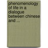 Phenomenology of Life in a Dialogue Between Chinese and ... by Tymieniecka, Anna-Teresa