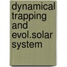Dynamical trapping and evol.solar system by Unknown