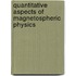 Quantitative Aspects of Magnetospheric Physics