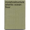 Morphostructure atlantic ocean floor door Litvin