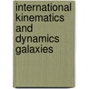 International kinematics and dynamics galaxies by Unknown