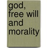 God, Free Will and Morality door Richman, Robert