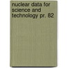Nuclear data for science and technology pr. 82 door Onbekend