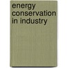 Energy Conservation in Industry door Ehringer, H.