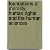 Foundations of Morality, Human Rights and the Human Sciences by Tymieniecka, Anna-Teresa