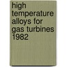 High temperature alloys for gas turbines 1982 door Onbekend