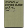 Influence of sewage sludge appl. etc proc.u.,u by Unknown
