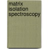 Matrix Isolation Spectroscopy door Barnes, A.