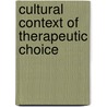 Cultural Context of Therapeutic Choice door Sargent, C. Fishel