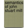 Semantics of john stuart mill by Alwine de Jong