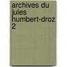 Archives du jules humbert-droz 2 door Onbekend