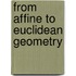 From Affine to Euclidean Geometry