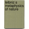 Leibniz s metaphysics of nature by Rescher