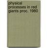 Physical processes in red giants proc. 1980 door Onbekend