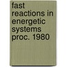 Fast reactions in energetic systems proc. 1980 door Onbekend