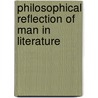 Philosophical reflection of man in literature by Unknown