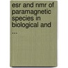 ESR and NMR of Paramagnetic Species in Biological and ... by Bertini, I.
