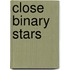 Close Binary Stars