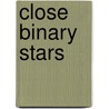 Close Binary Stars by Plavec, Mirek J.