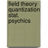 Field theory quantization stat. psychics by Unknown