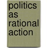 Politics as Rational Action door Lewin, L.