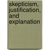 Skepticism, Justification, and Explanation door Cornman, James W.
