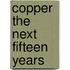 Copper the next fifteen years