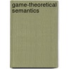 Game-Theoretical Semantics door Saarinen, Esa