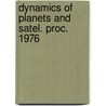 Dynamics of planets and satel. proc. 1976 by Unknown