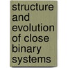 Structure and Evolution of Close Binary Systems by Eggleton, Peter