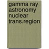 Gamma ray astronomy nuclear trans.region door Chupp