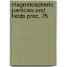 Magnetospheric particles and fields proc. 75 door Onbekend