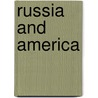 Russia and America door Gavin, William J.