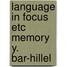 Language in focus etc memory y. bar-hillel door Onbekend