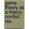 Game theory as a theory conflict res. door Rapoport