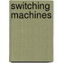 Switching machines