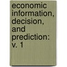 Economic Information, Decision, and Prediction: v. 1 by Marschak, Jacob