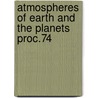 Atmospheres of earth and the planets proc.74 by Unknown