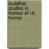 Buddhist Studies in Honour of I.B. Horner